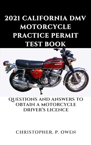 2021 California DMV Motorcycle Practice Permit Test Book: Over 250 written exams questions and answers to obtain a motorcycle driver’s licence