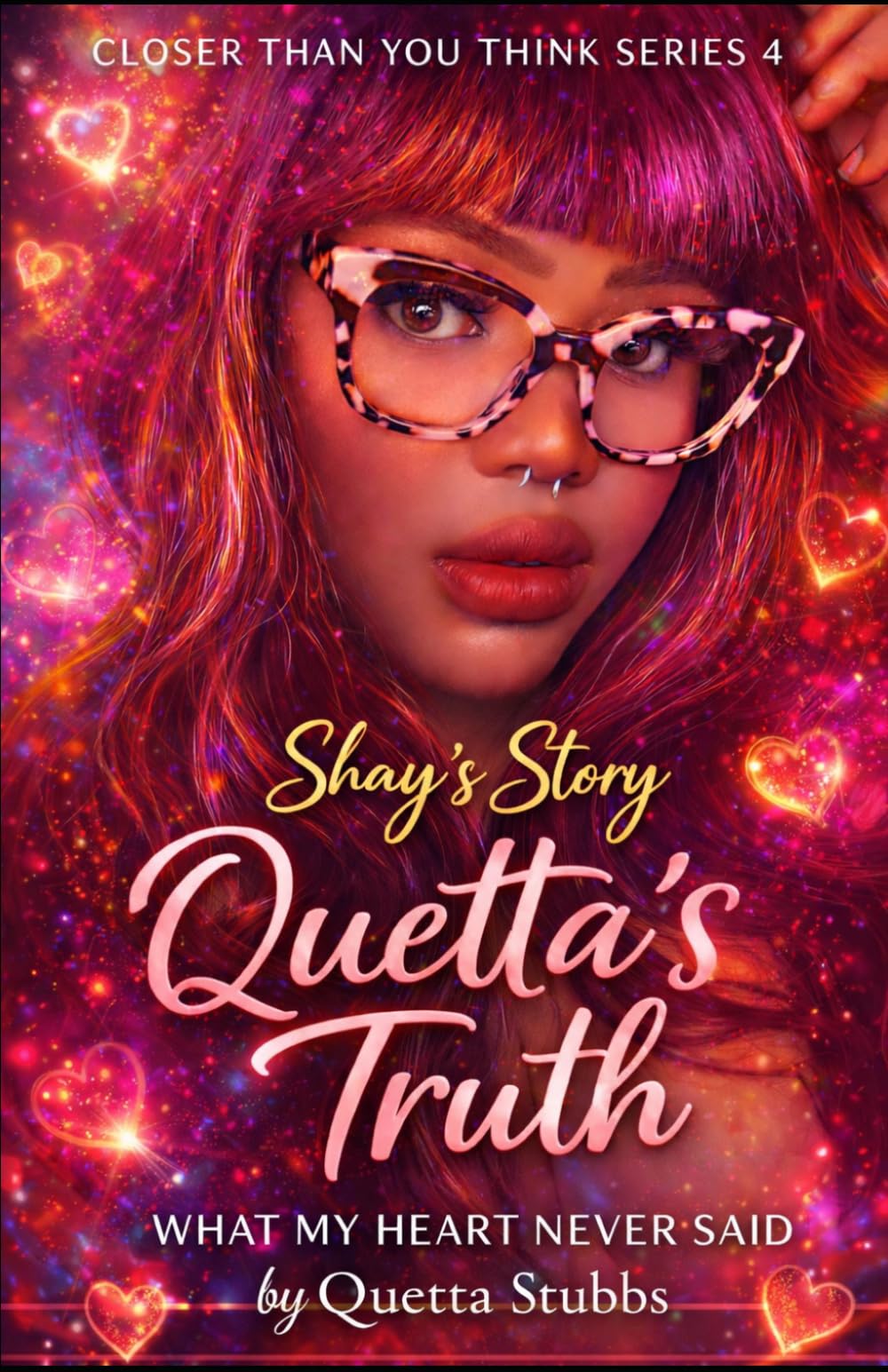 Closer Than You Think Series 4: Shay's Story, Quetta's Truth: What My Heart Never Said