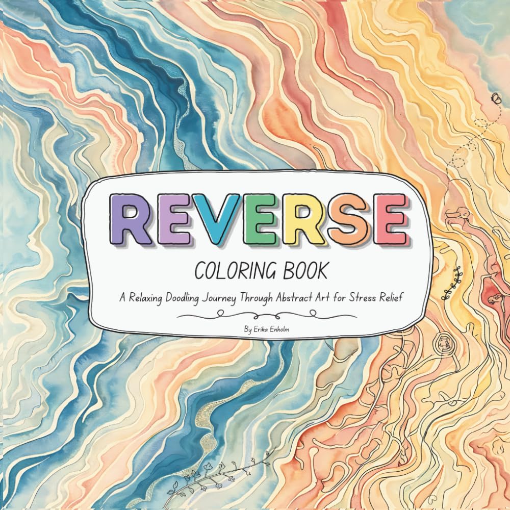 Reverse Coloring Book: A Relaxing Doodling Journey Through Abstract Art for Stress Relief