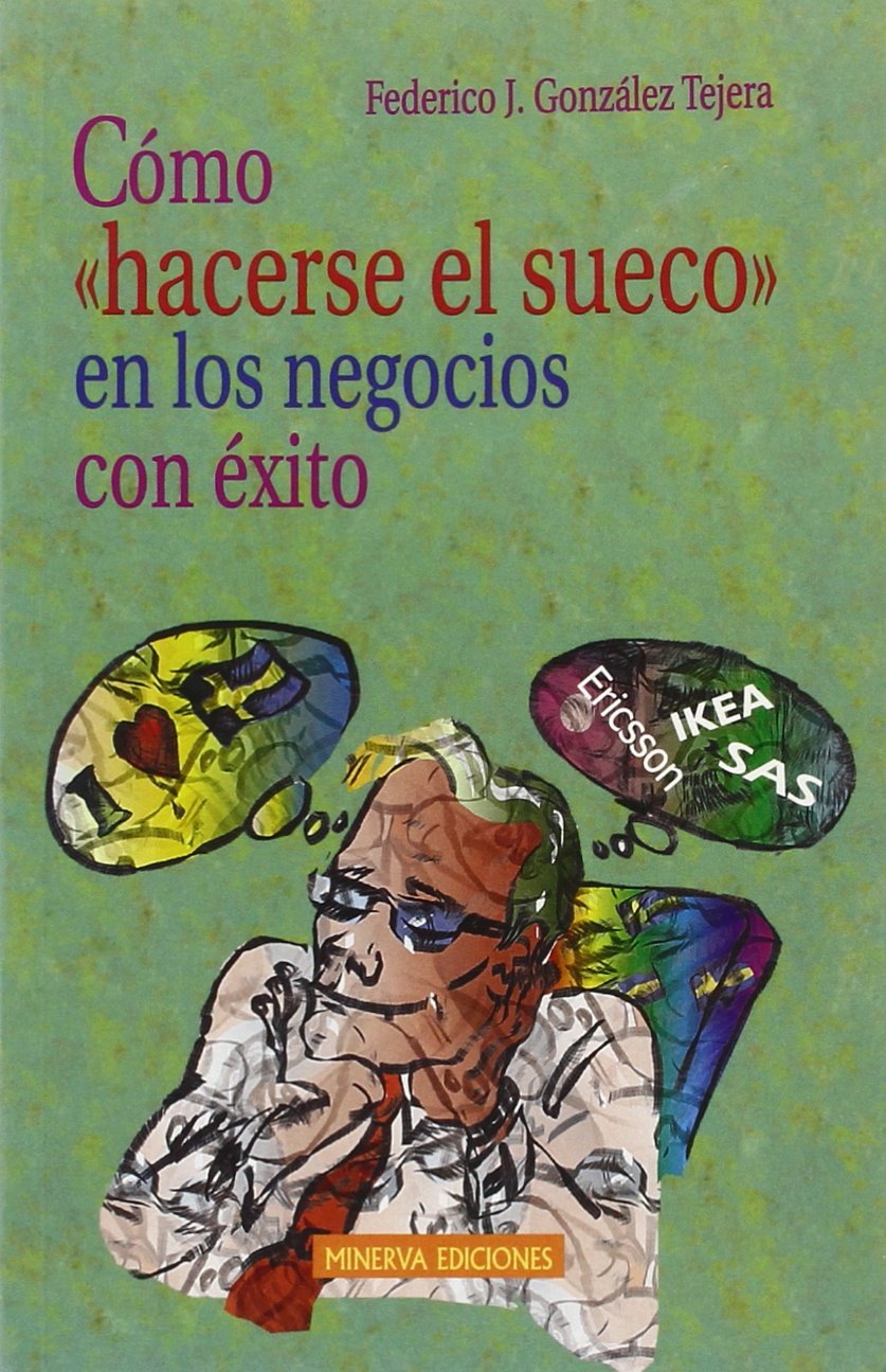 Cómo Hacerse El Sueco En Los Negocios Con Éxito (MINERVA ECONOMIA MINERVA)
