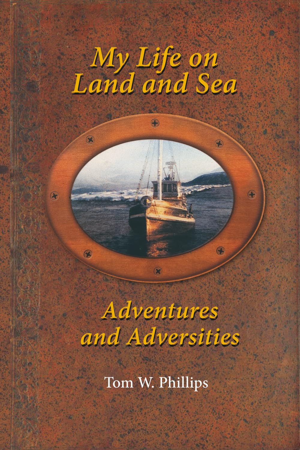 My Life on Land and Sea: Adventures and Adversities