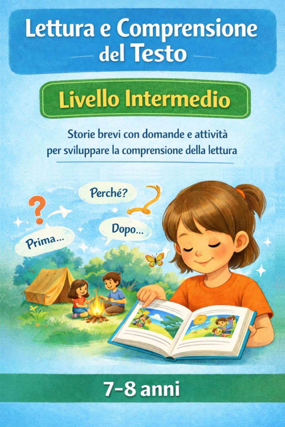 Lettura e Comprensione del Testo – Livello Intermedio: Storie brevi con domande e attività per sviluppare la comprensione della lettura