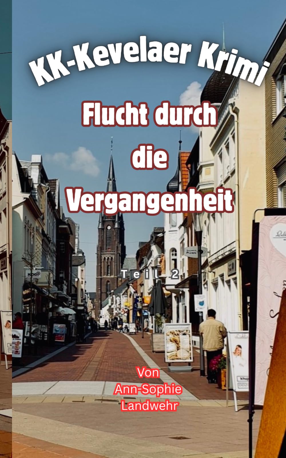 KK- Kevelaer Krimi: Flucht durch die Vergangenheit: Teil 2
