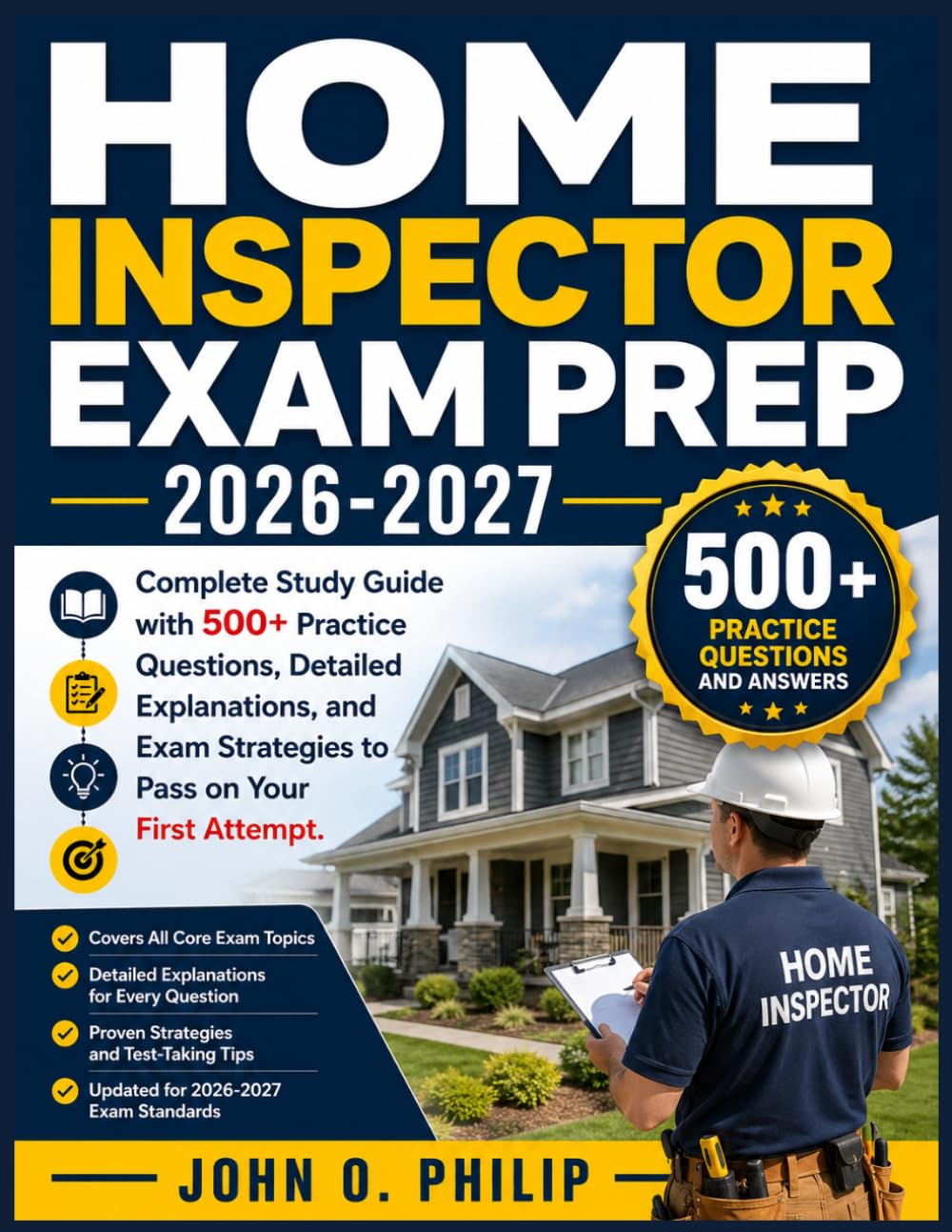 HOME INSPECTOR EXAM PREP 2026-2027: Complete Study Guide with 500+ Practice Questions, Detailed Explanations, and Exam Strategies to Pass on Your First Attempt