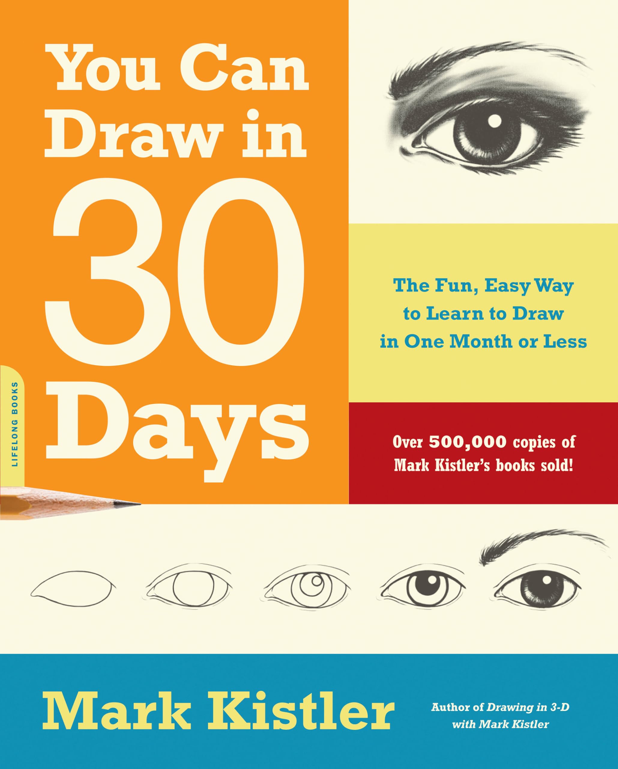 You Can Draw in 30 Days: The Fun, Easy Way To Learn To Draw In One Month Or L.