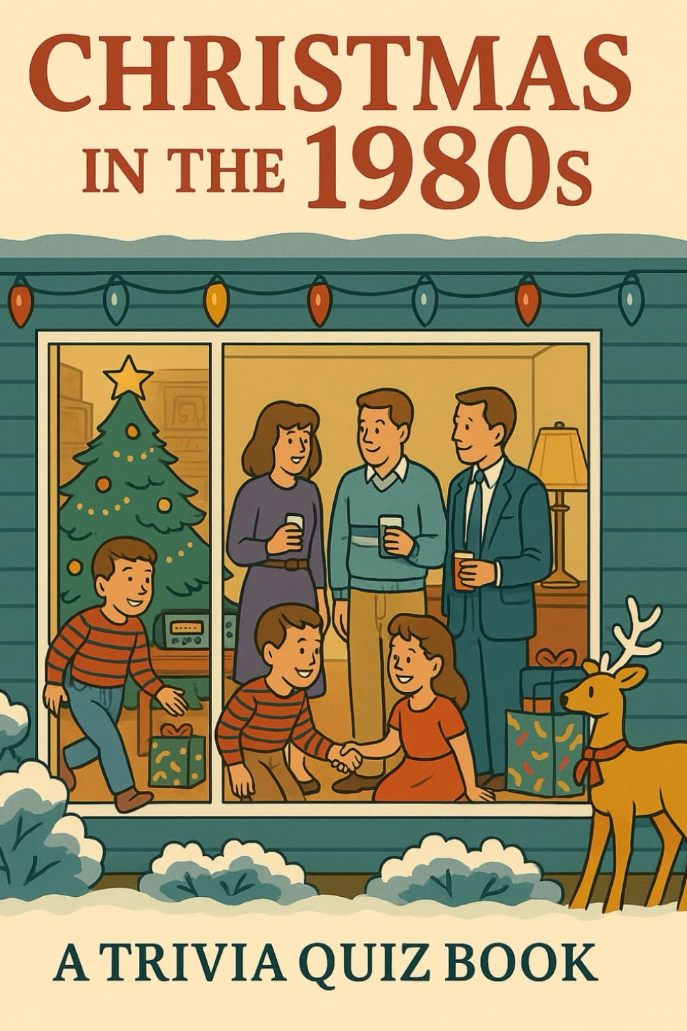 Christmas In The 1980s - A Nostalgic Trivia Book: 175+ Questions and Fun Facts About The Holidays In The 80s.