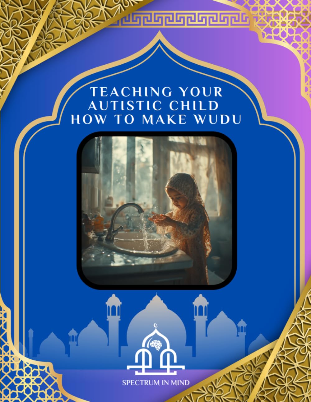 TEACHING YOUR AUTISTIC CHILD HOW TO MAKE WUDU