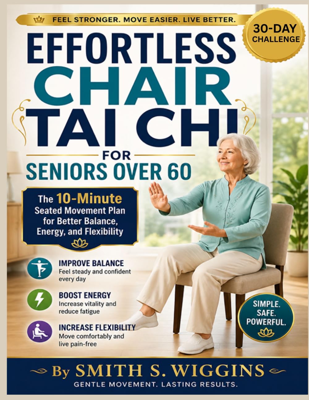Effortless Chair Tai Chi for Seniors Over 60: The 10-Minute Seated Movement Plan for Better Balance, Energy, and Flexibility