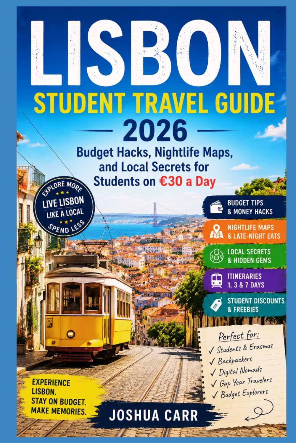 Lisbon Student Travel Guide 2026: Budget Hacks, Nightlife Maps, and Local Secrets for Students on €30 a Day