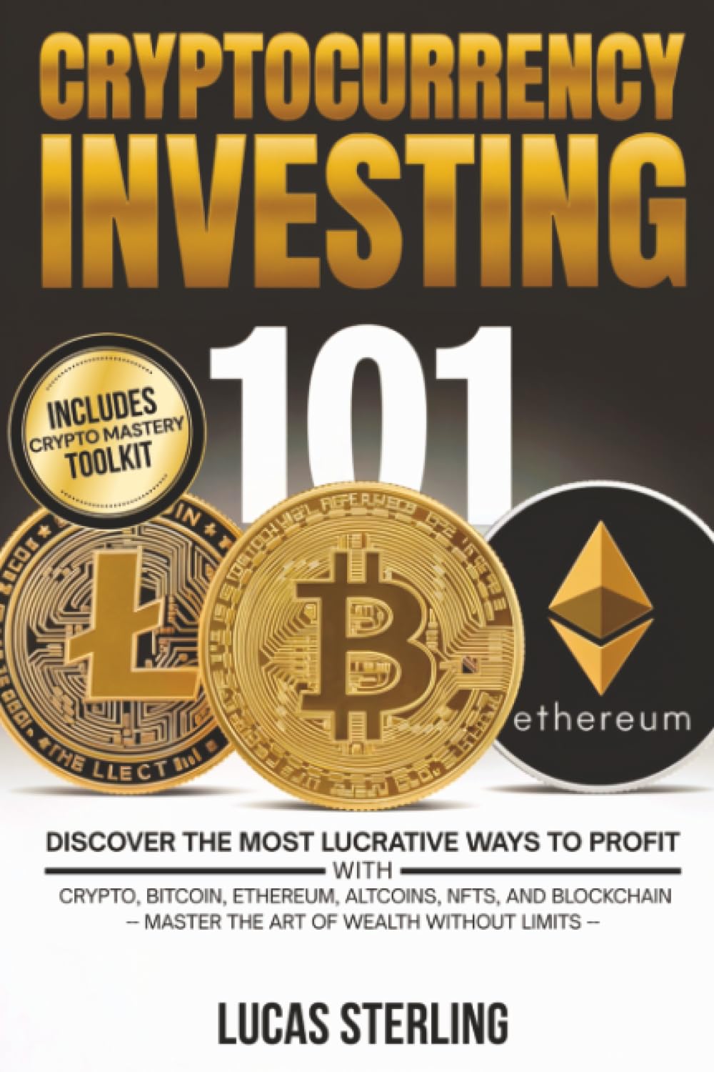 Cryptocurrency Investing 101: Discover the Most Lucrative Ways to Profit with Crypto, Bitcoin, Ethereum, Altcoins, NFTs, and Blockchain—Master the Art ... Money: A Personal Finance Books Collection)