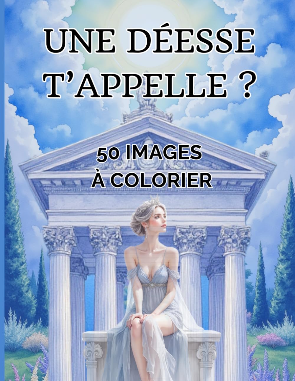 Une déesse t'appelle ? 50 images à colorier : tiré de" Une déesse t'appelle ?: " série test Magiques - Ado