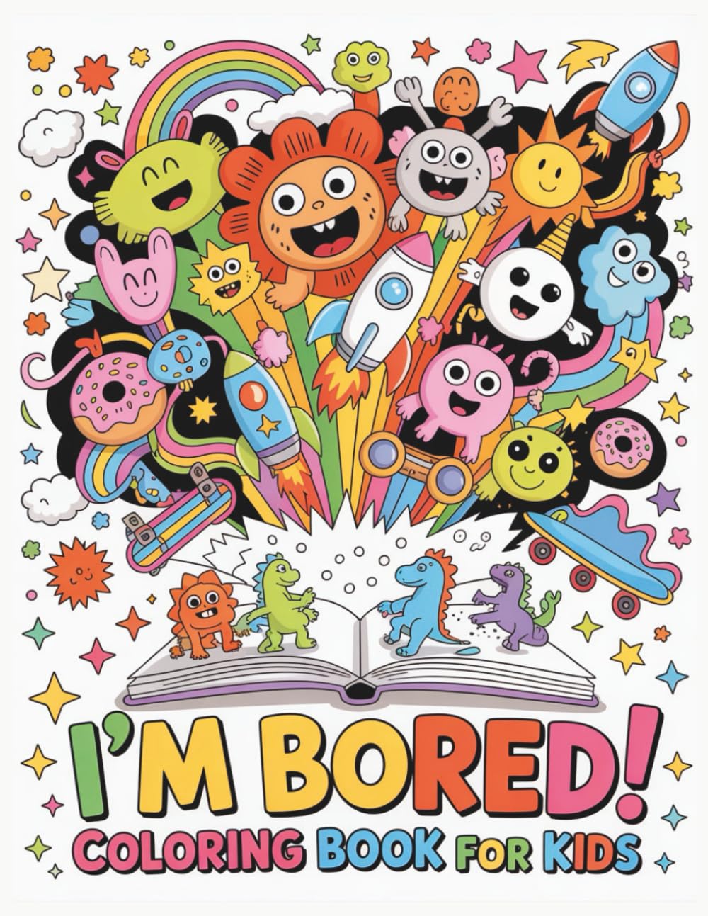 I’m Bored! Coloring Book for Kids: 50 Bold and Easy Designs to Spark Creativity and Turn Boredom into Fun!