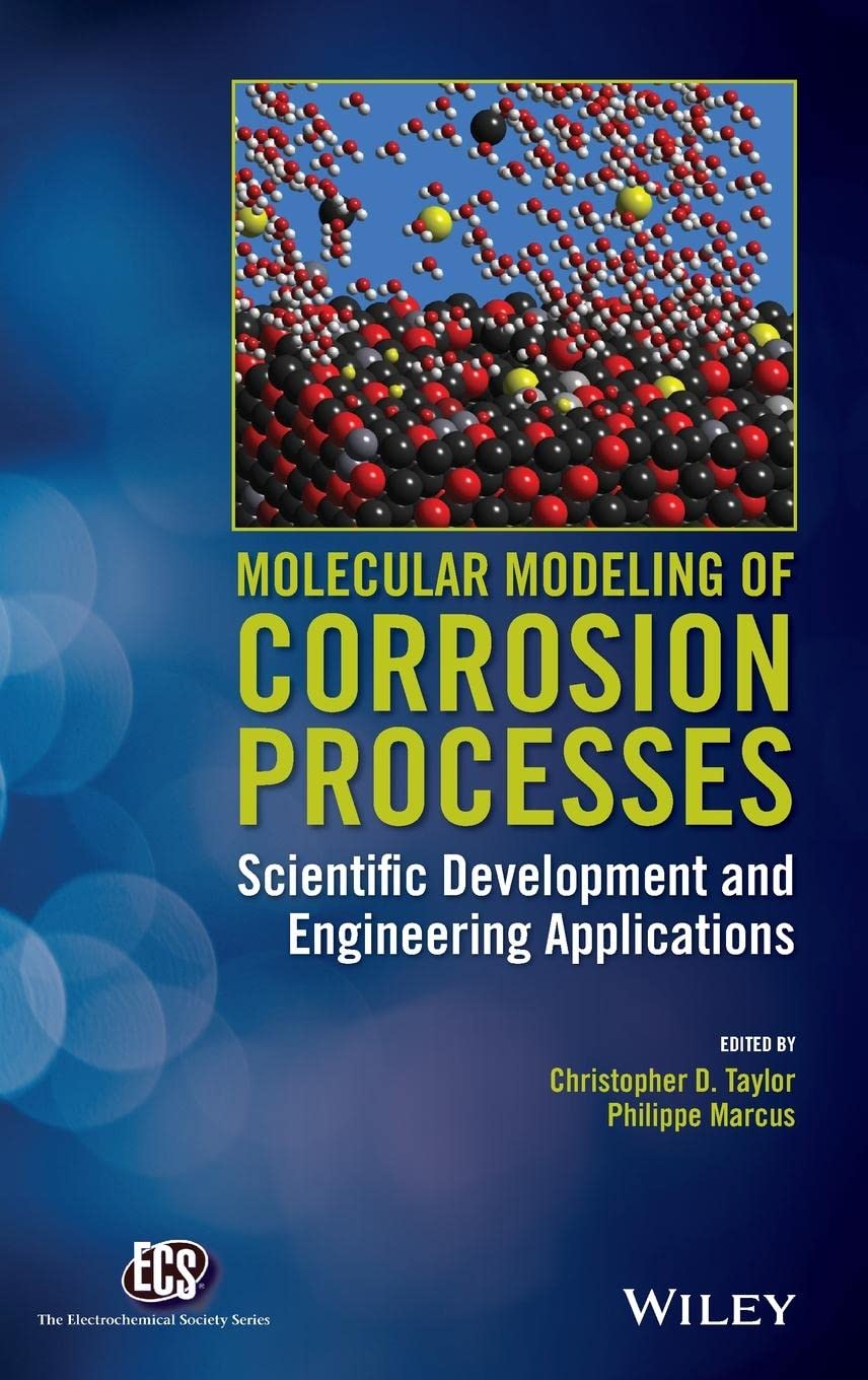 Molecular Modeling of Corrosion Processes: Scientific Development and Engineering Applications (The ECS Series of Texts and Monographs)