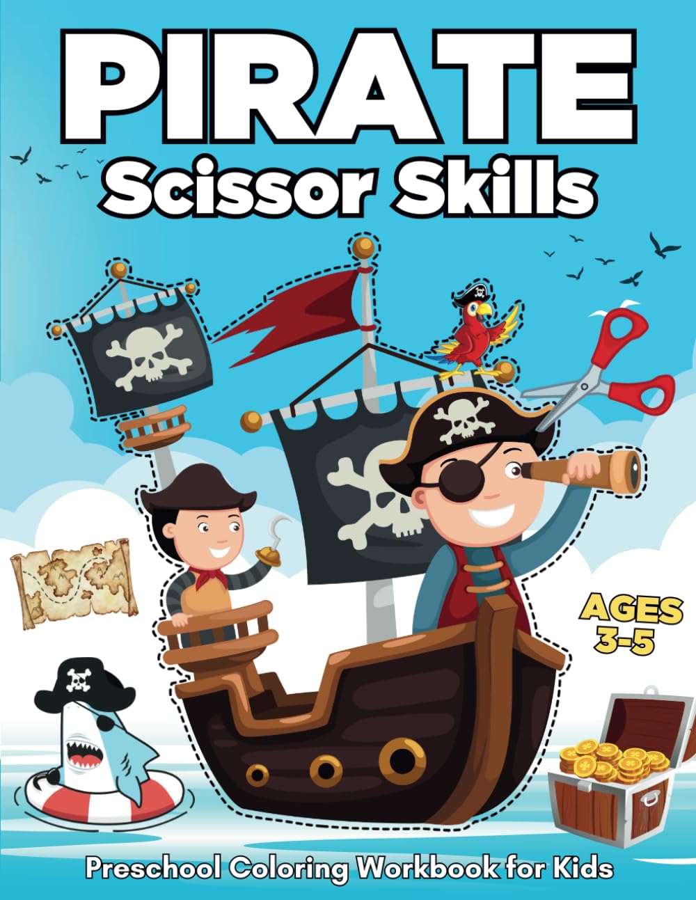 Pirate Scissor Skills Workbook for Kids Ages 3-5: Fun and Engaging Pirate-Themed Scissor Skills Workbook – Cut, Color & Paste for Preschoolers Ages 3-5