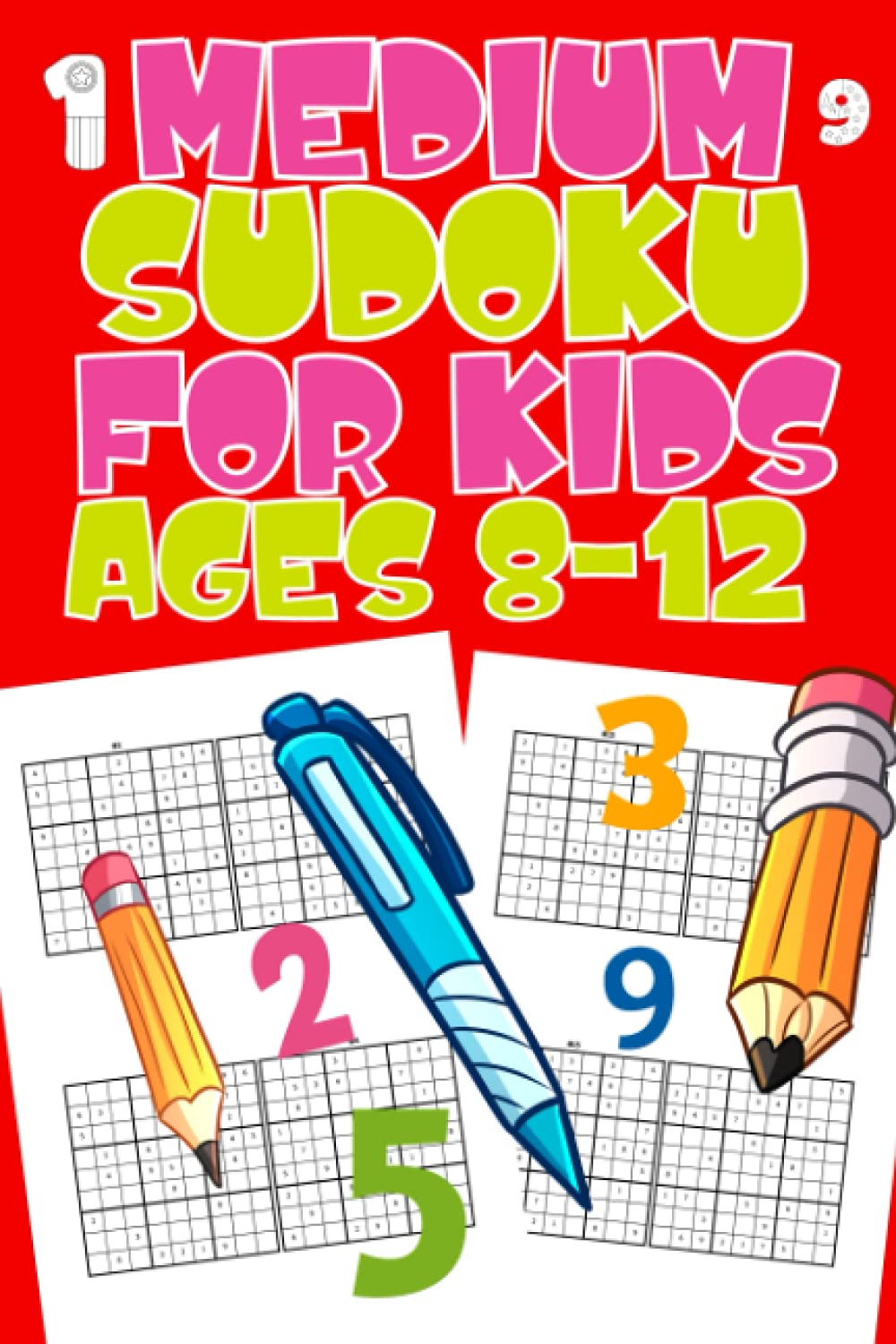 Medium Sudoku for Kids Ages 8-12: 200 Puzzles with Solutions for Clever Kids and Teens