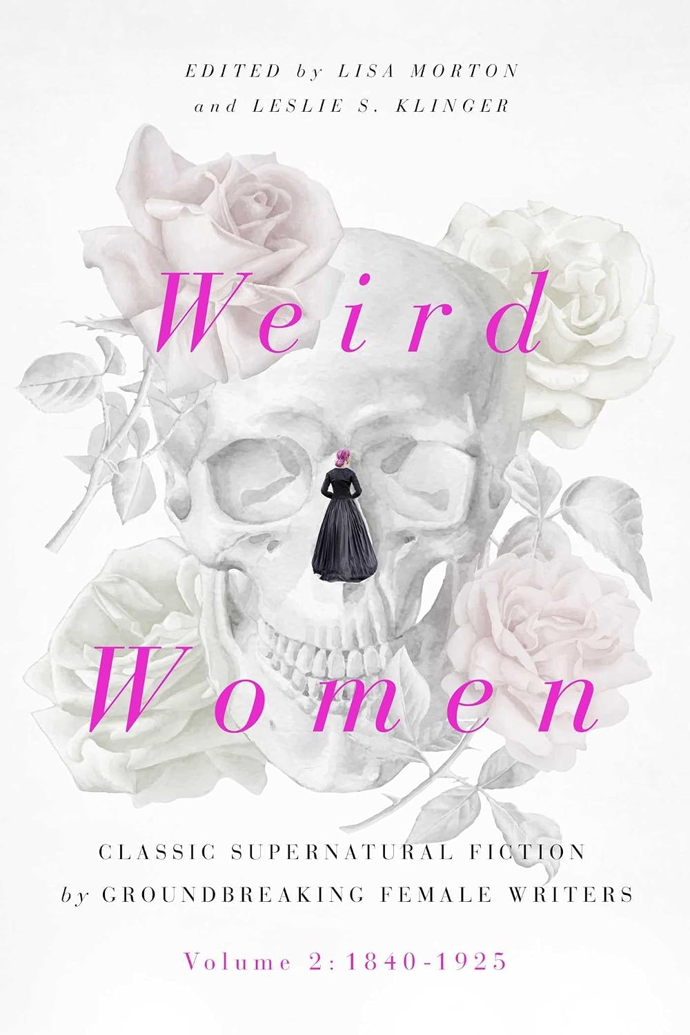 Weird Women: Volume 2: 1840-1925: Classic Supernatural Fiction by Groundbreaking Female Writers (2)