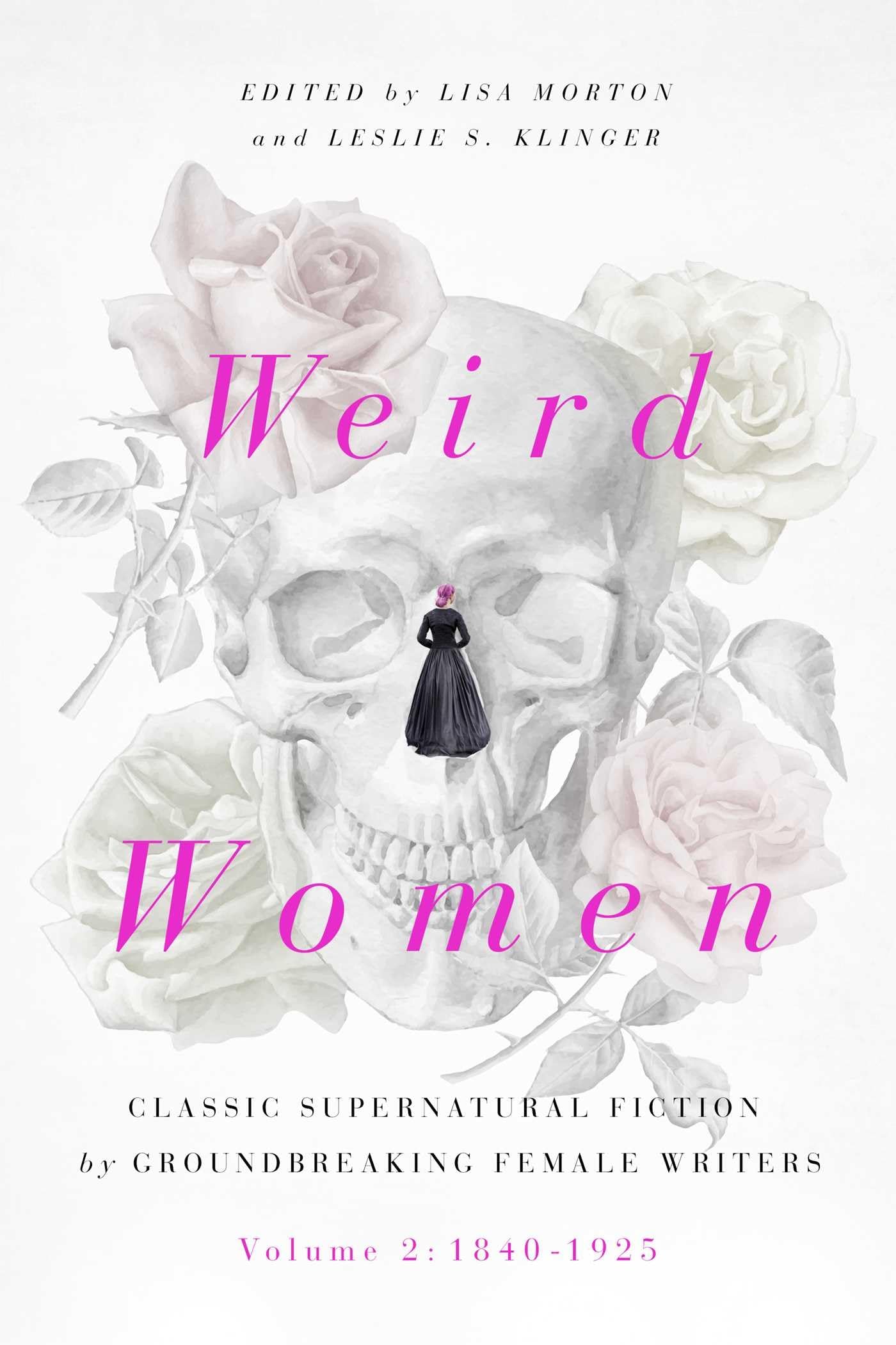 Weird Women: Volume 2: 1840-1925: Classic Super, Morton, Klinger.+