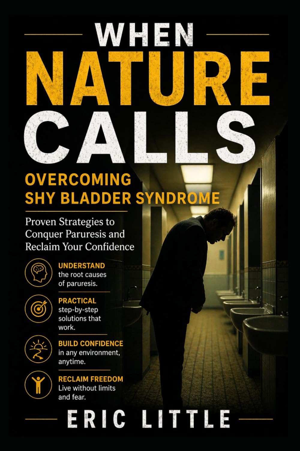 When Nature Calls: Overcoming Shy Bladder Syndrome: Proven Strategies to Conquer Paruresis and Reclaim Your Confidence