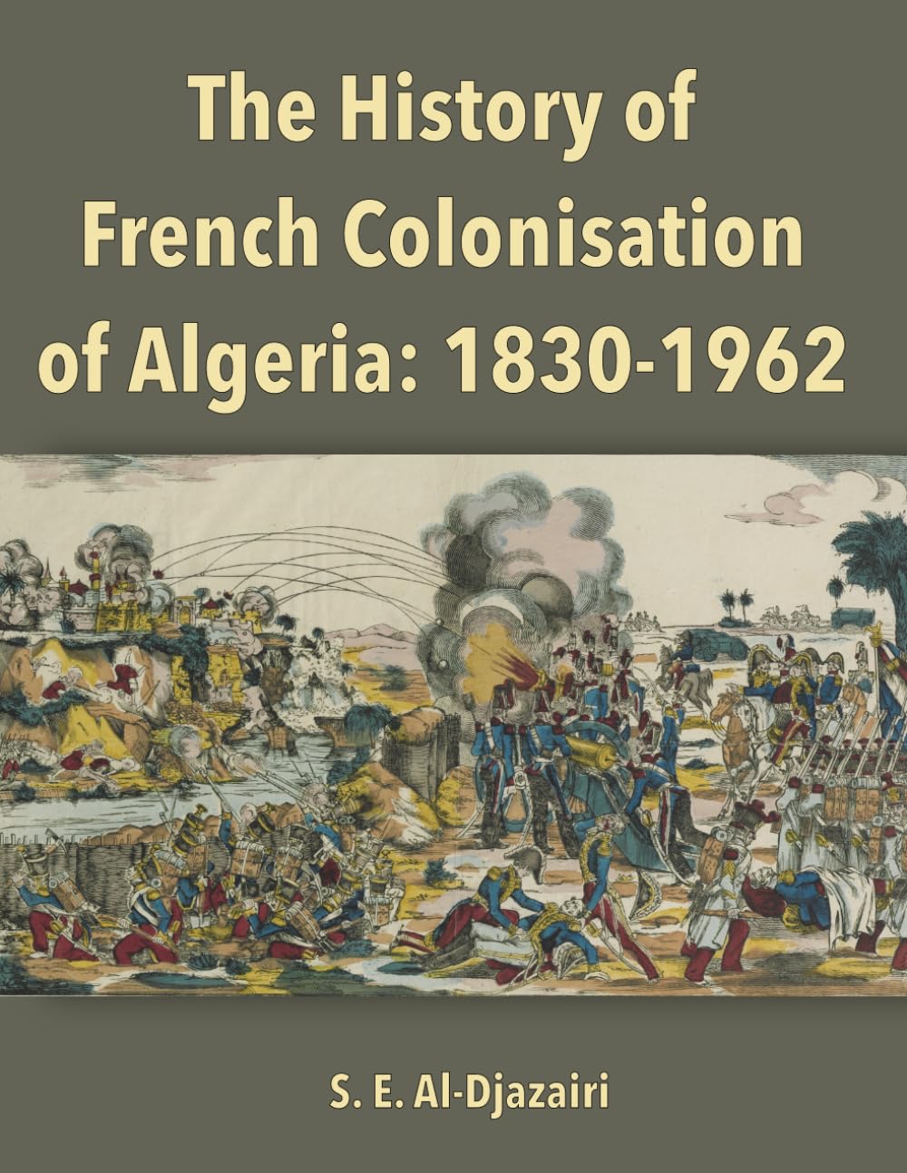 The History of the French Colonisation of Algeria, 1830-1962