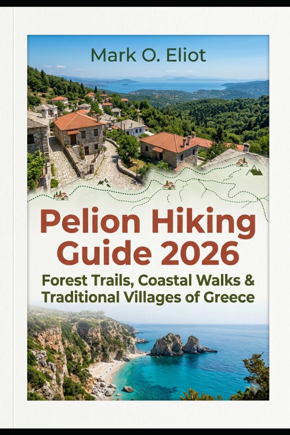 PELION HIKING GUIDE 2026: FOREST TRAILS, COASTAL WALKS & TRADITIONAL VILLAGES OF GREECE