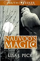 Nauvoo's Magic (The Truth Seeker, 3) 1555175368 Book Cover