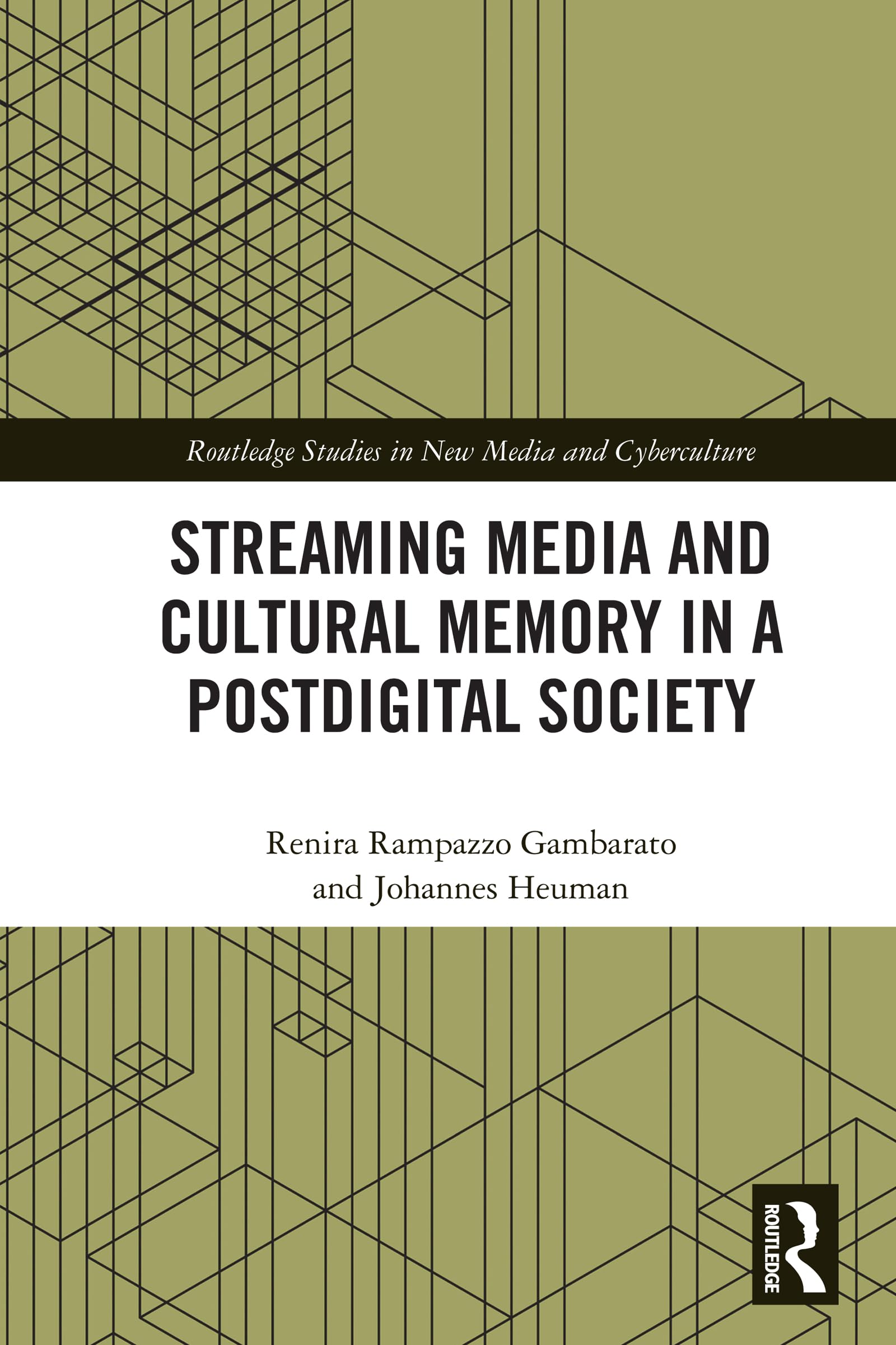 Streaming Media and Cultural Memory in a Postdigital Society (Routledge Studies in New Media and Cyberculture)