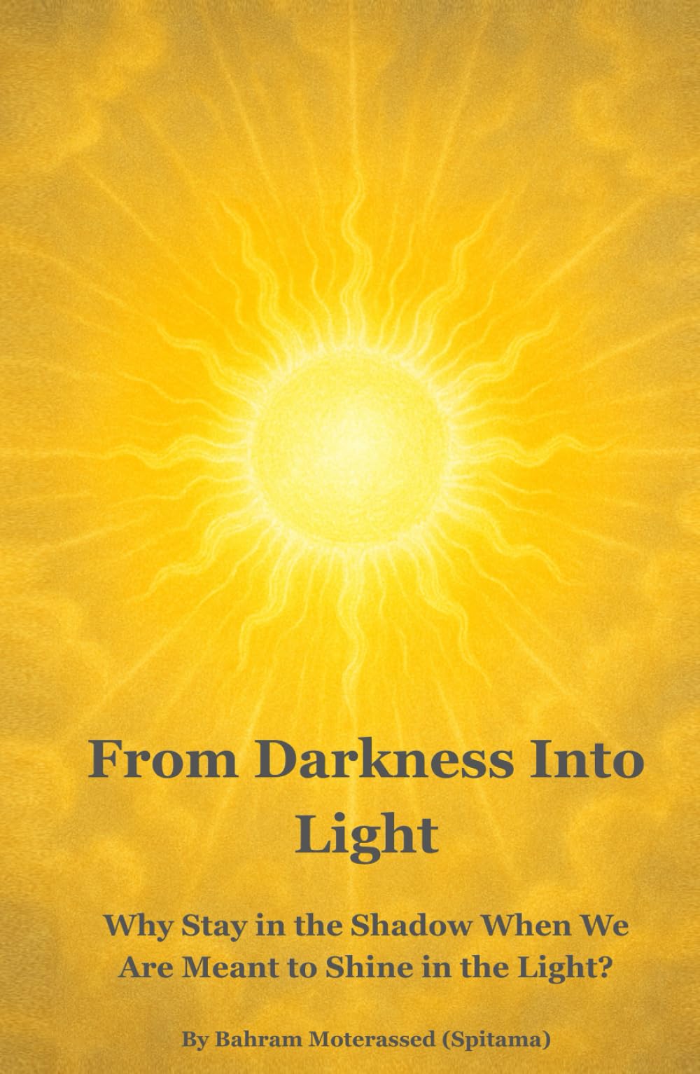 From Darkness Into Light: Why Stay in the Shadow When We Are Meant to Shine in the Light?