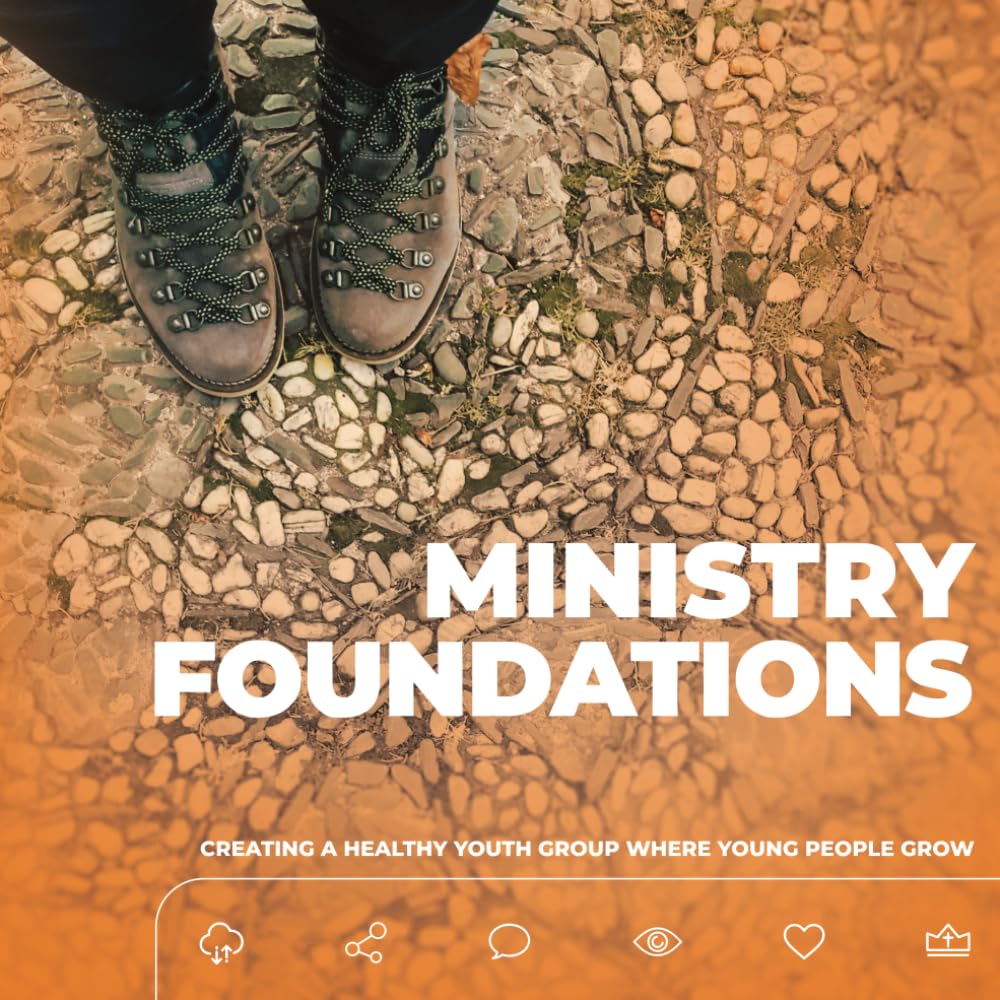 Ministry Foundations: Creating A Healthy Youth Group Where Young People Grow (Josiah Venture Ministry Resources)
