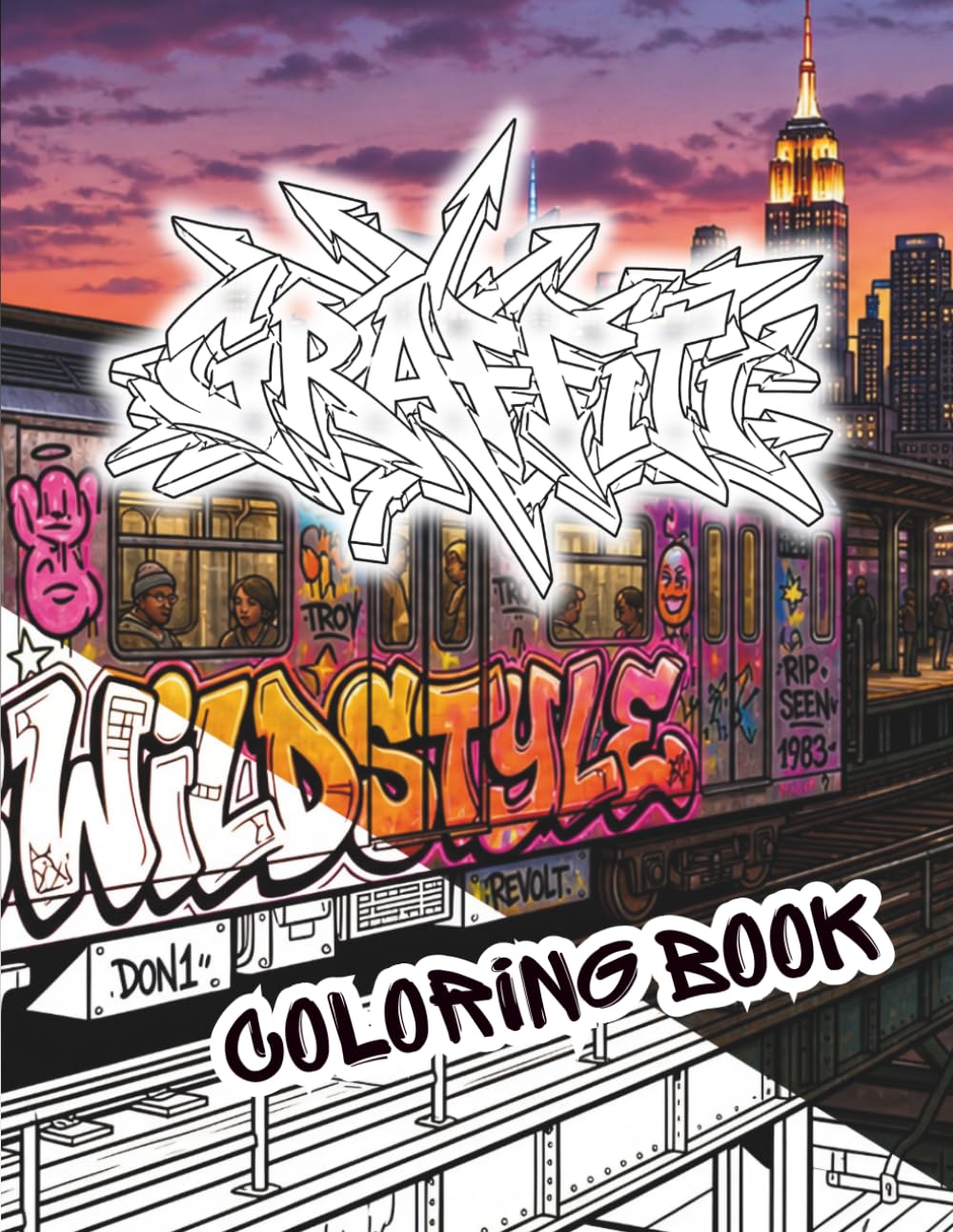 GRAFFITI UNLEASHED: 45+ Street Art Coloring Book for Adults and Teens: Urban Alphabet, Freight Trains, Global Walls, and Characters. Includes Color Test Pages and Pro Sketch Canvases