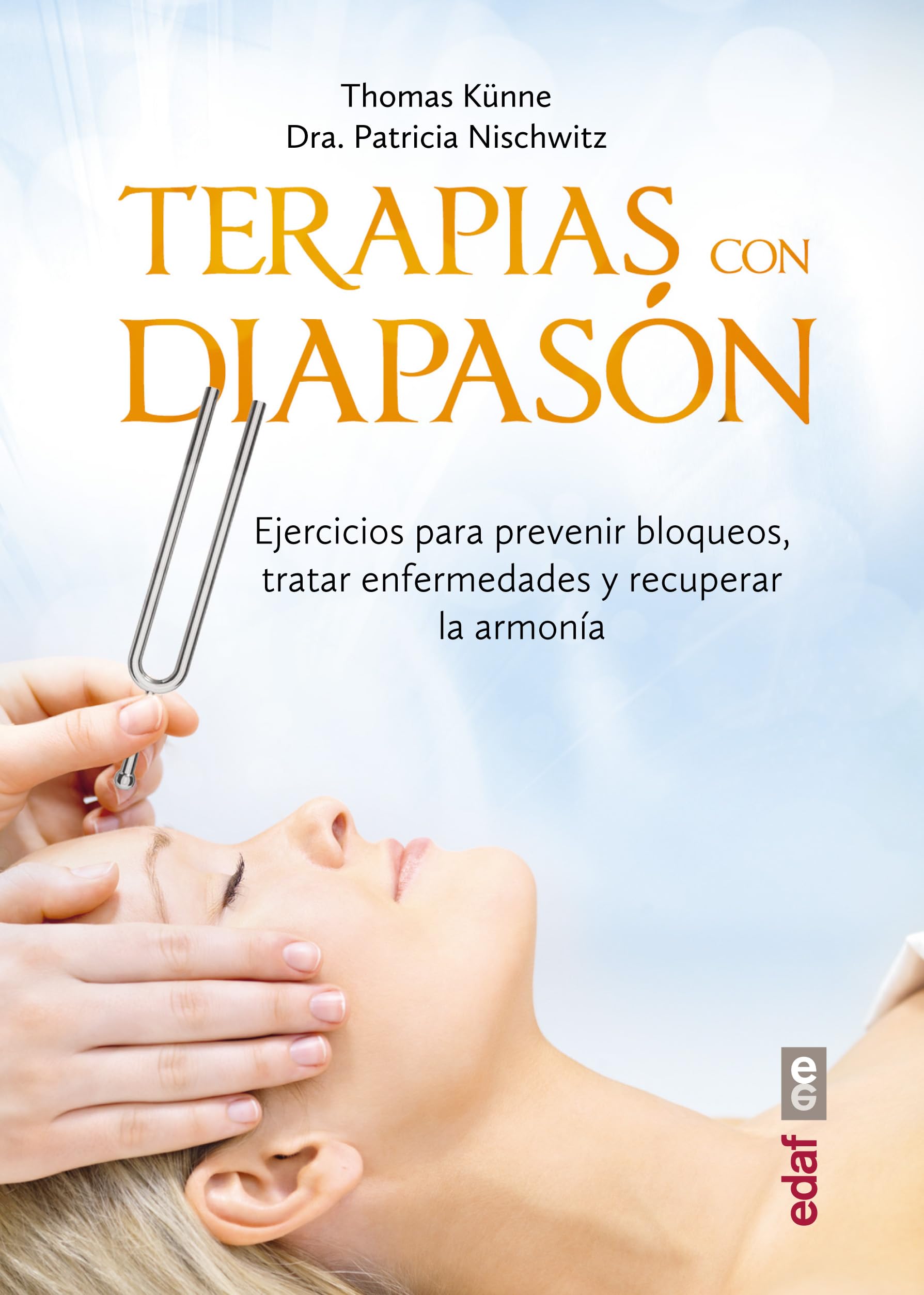Terapia Con El Diapason: Ejercicios para prevenir bloqueos, tratar enfermedades y recuperar la armonía (Nueva era)