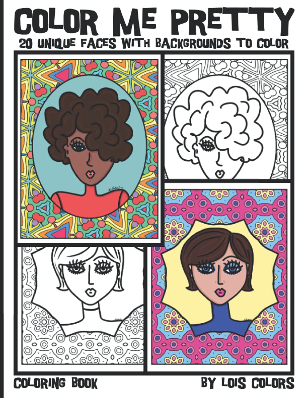 Color Me Pretty Coloring Book: 20 Unique Faces with backgrounds to color Ages 3-12