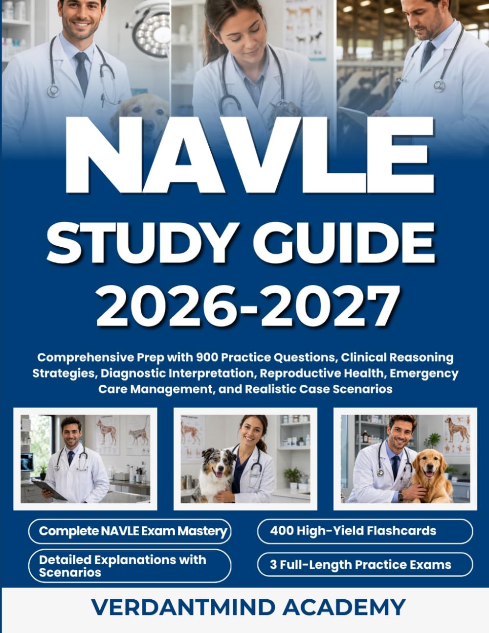 NAVLE STUDY GUIDE 2026-2027: Comprehensive Prep with 900 Practice Questions, Clinical Reasoning Strategies, Diagnostic Interpretation, Reproductive ... Care Management, and Realistic Case Scenarios