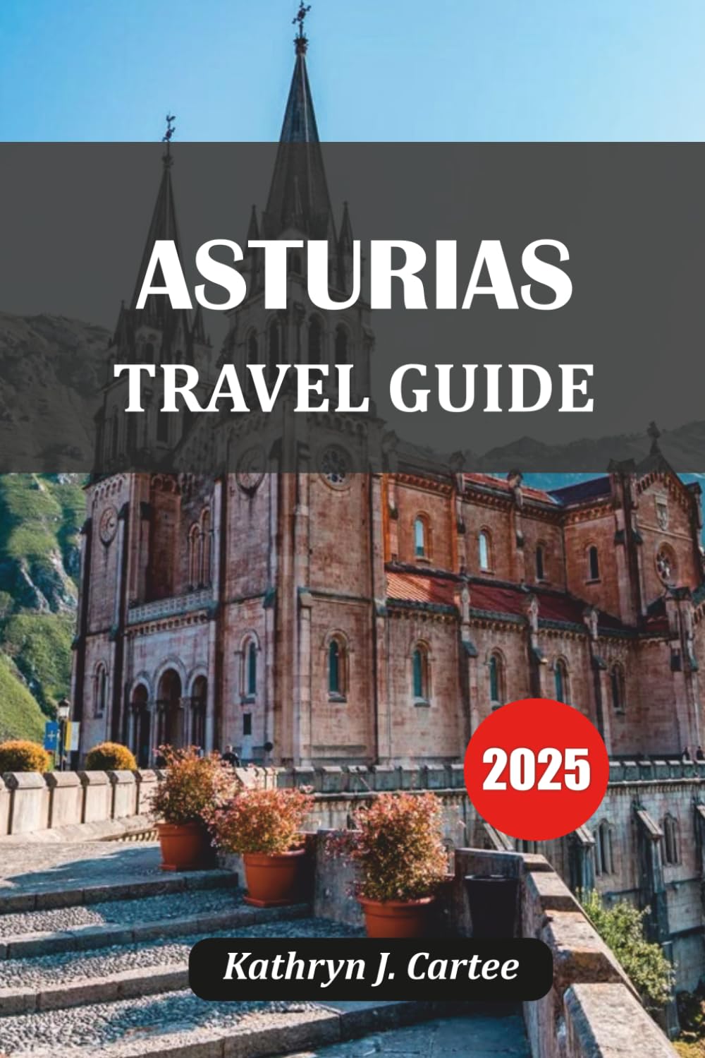 ASTURIAS TRAVEL GUIDE 2025: Hidden Gems of Spain’s Green Coast, Road Trips, Local Food & Nature Escapes