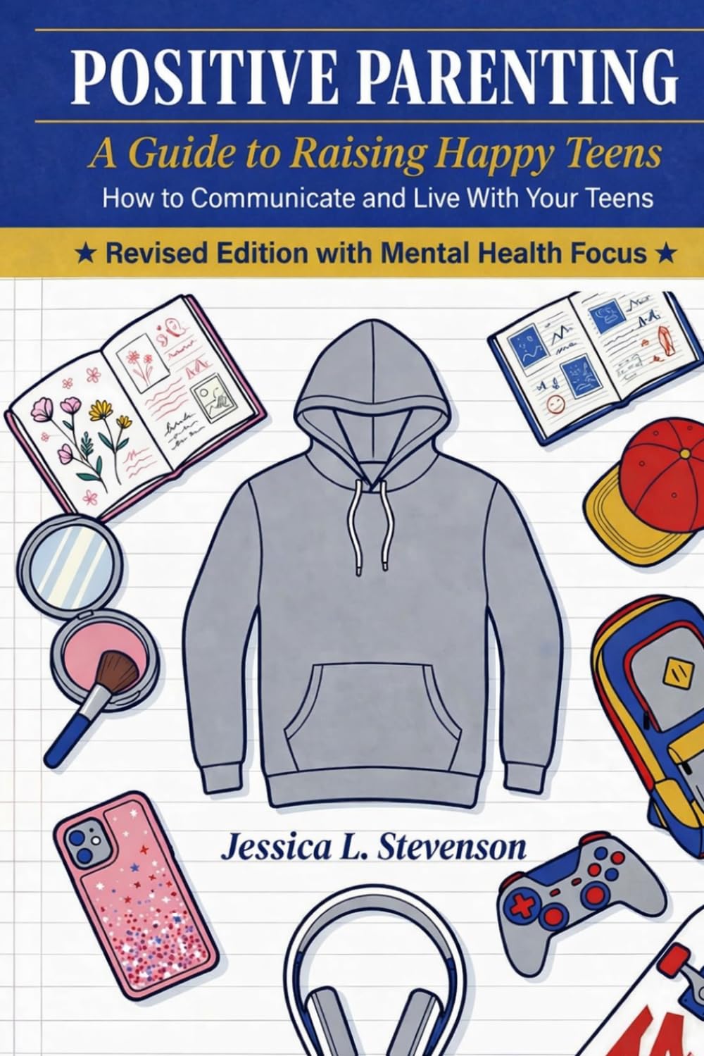 Positive Parenting: A Guide to Raising Happy Teens: How to Communicate and Live With Your Teens
