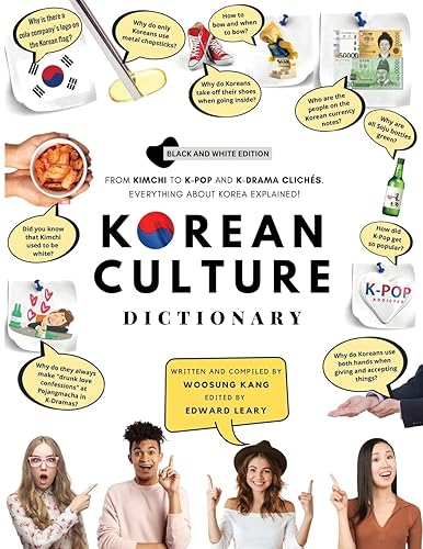 Korean Culture Dictionary: From Kimchi To K-Pop And K-Drama Clichés. Everything About Korea Explained! (The K-Pop Dictionary)