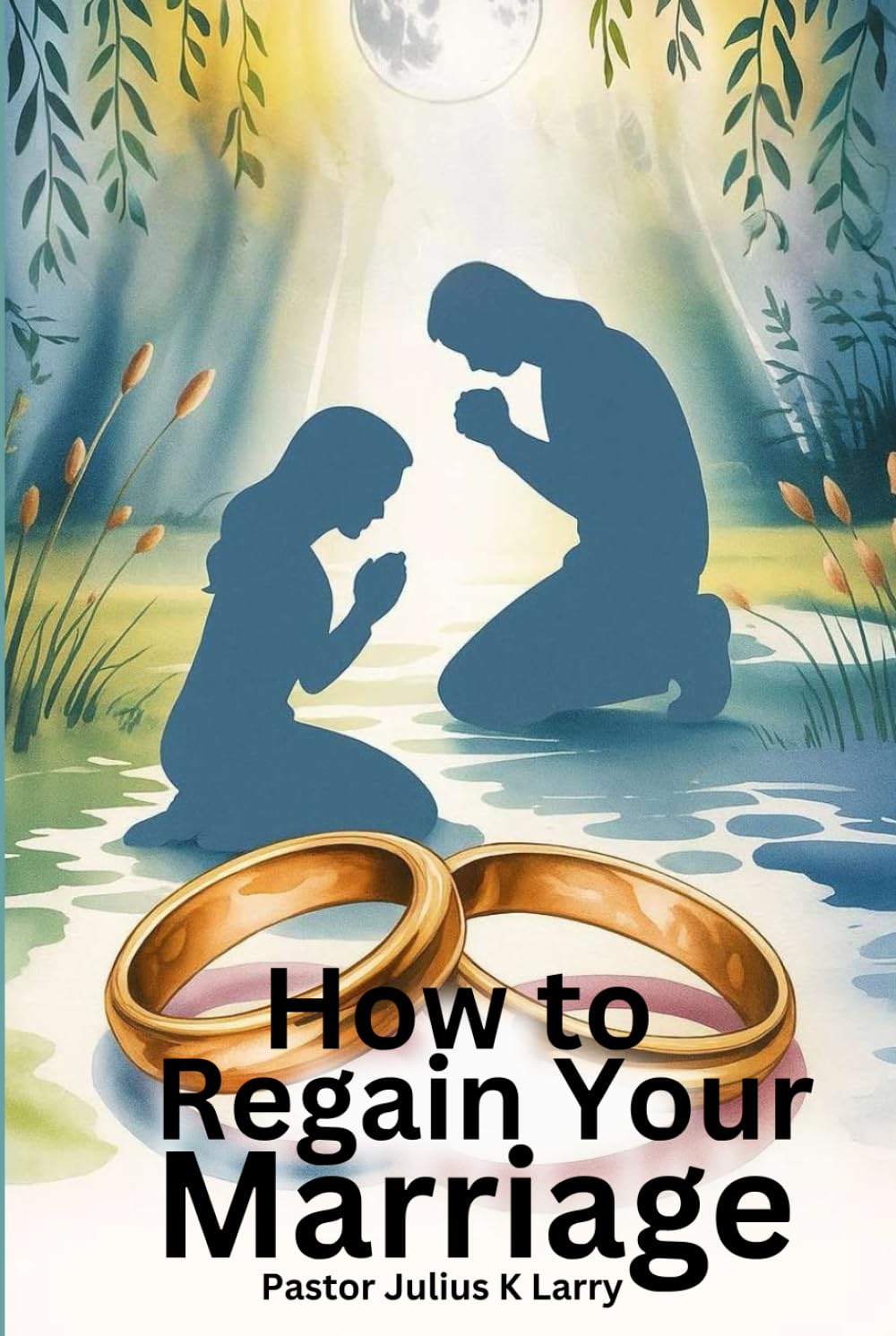 How to regain your marriage: Restoring marriages and relationships