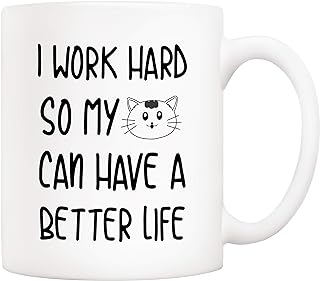5Aup Funny Quote Coffee Mug for Cat Lover, I Work Hard So My Cat Can Have A Better Life Cute Cup for Wife, Boyfriend, Mum,...