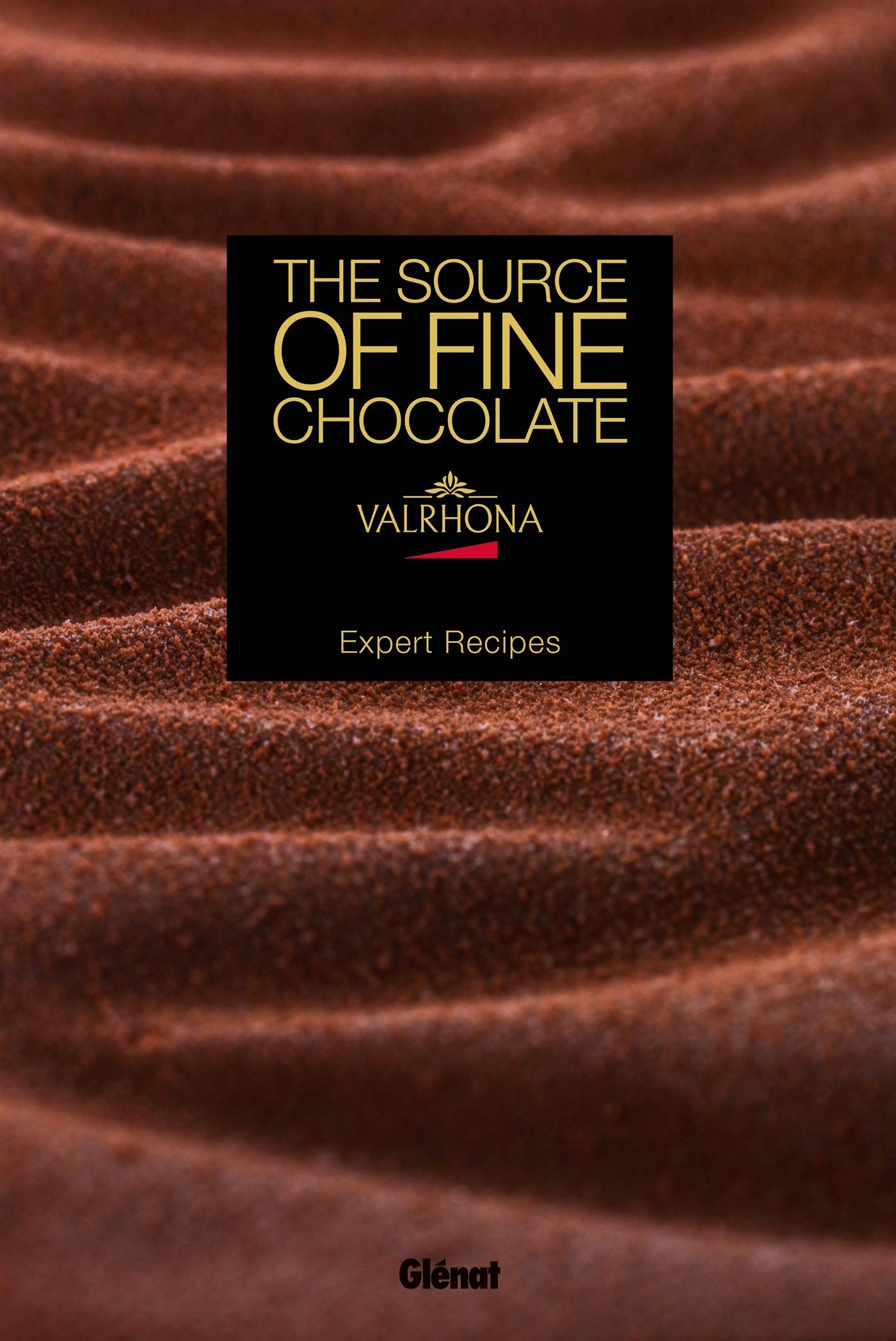 GLENAT Aux sources du grand chocolat - Valrhona (GB): Recettes d'experts