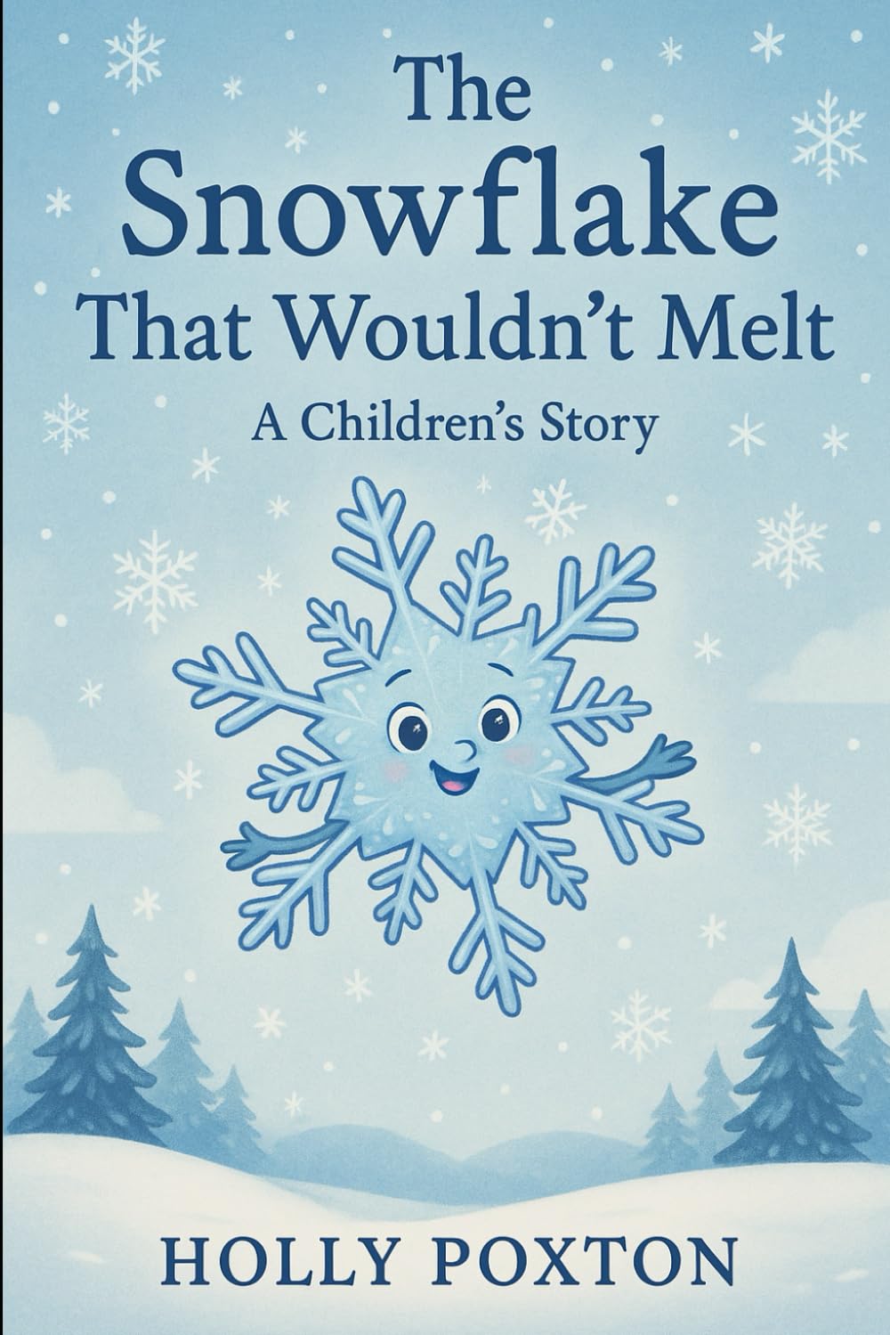 The Snowflake That Wouldnt Melt: 1 (Hollys Stories - Be brave!)