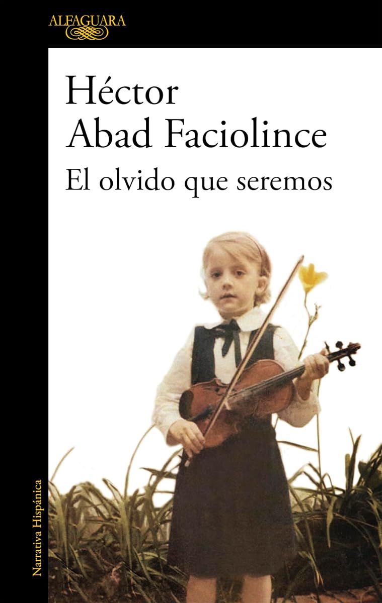 El olvido que seremos / Oblivion: A Memoir (Spanish Edition)