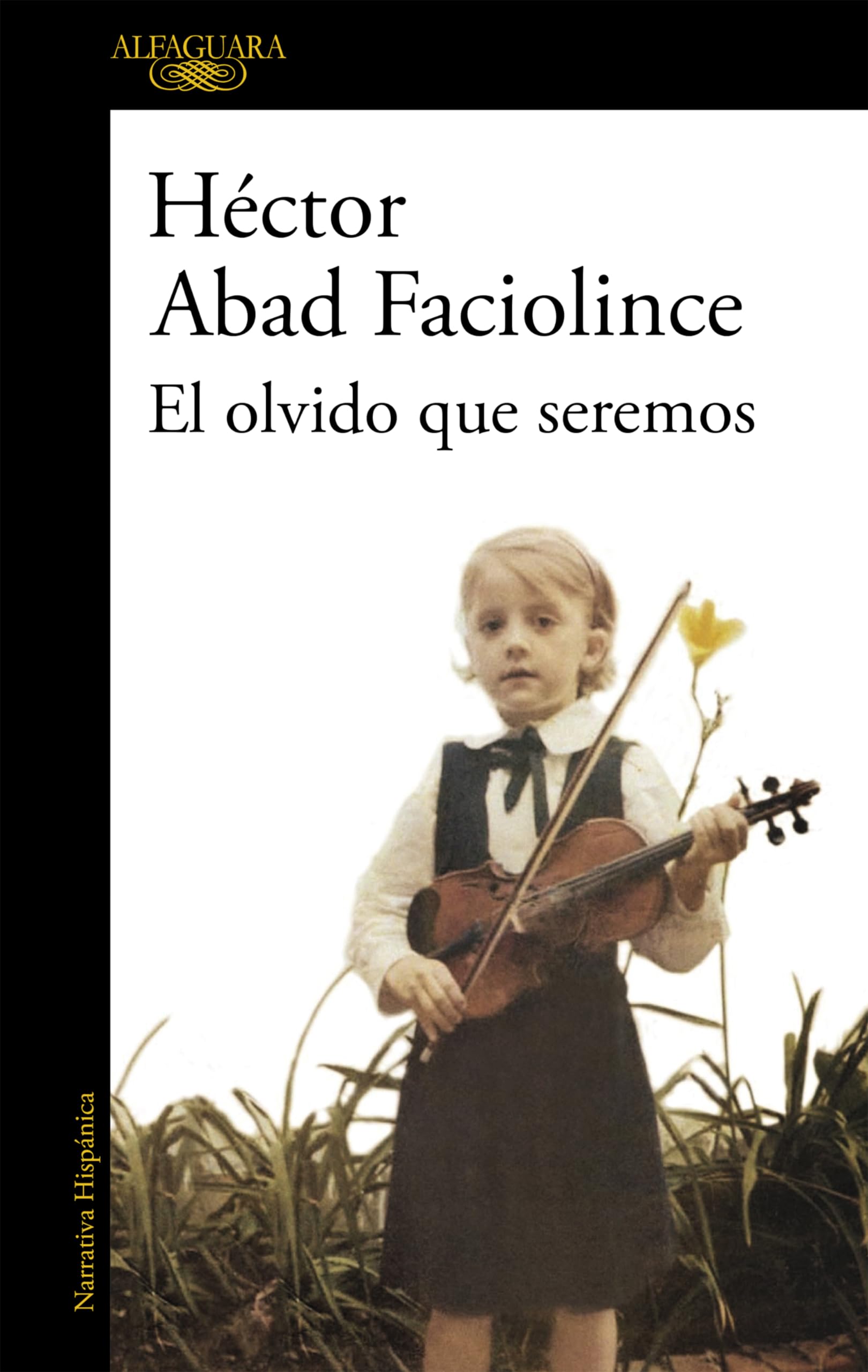 El olvido que seremos / Memories of My Father: A Memoir (Hispánica)