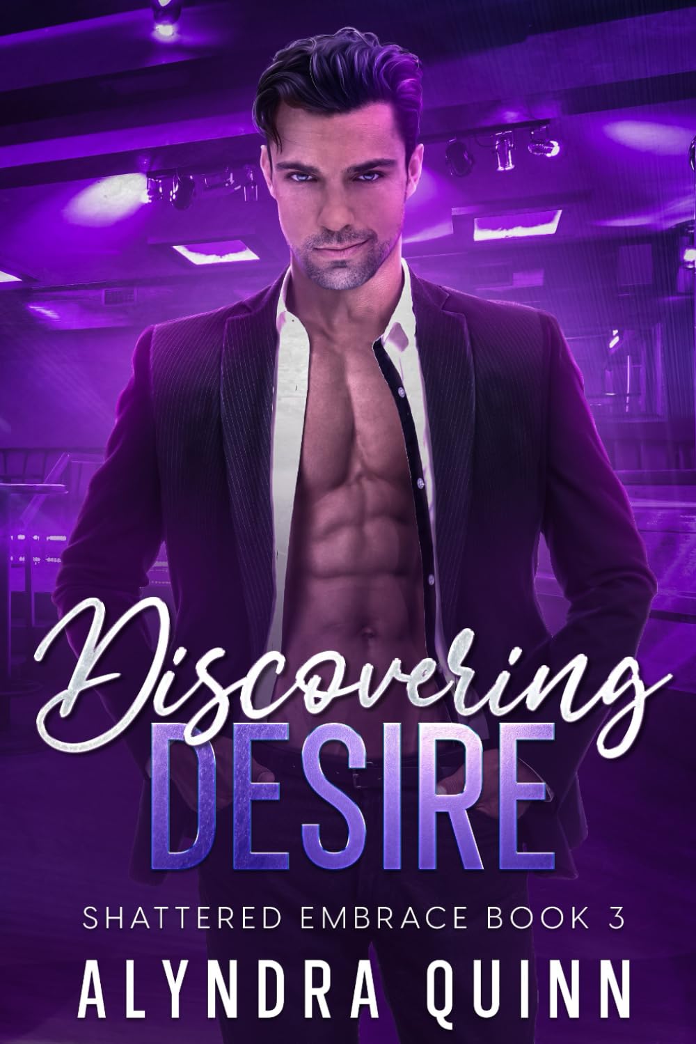 Discovering Desire: Shattered Embrace Book 3 (Shattered Embrace Series)