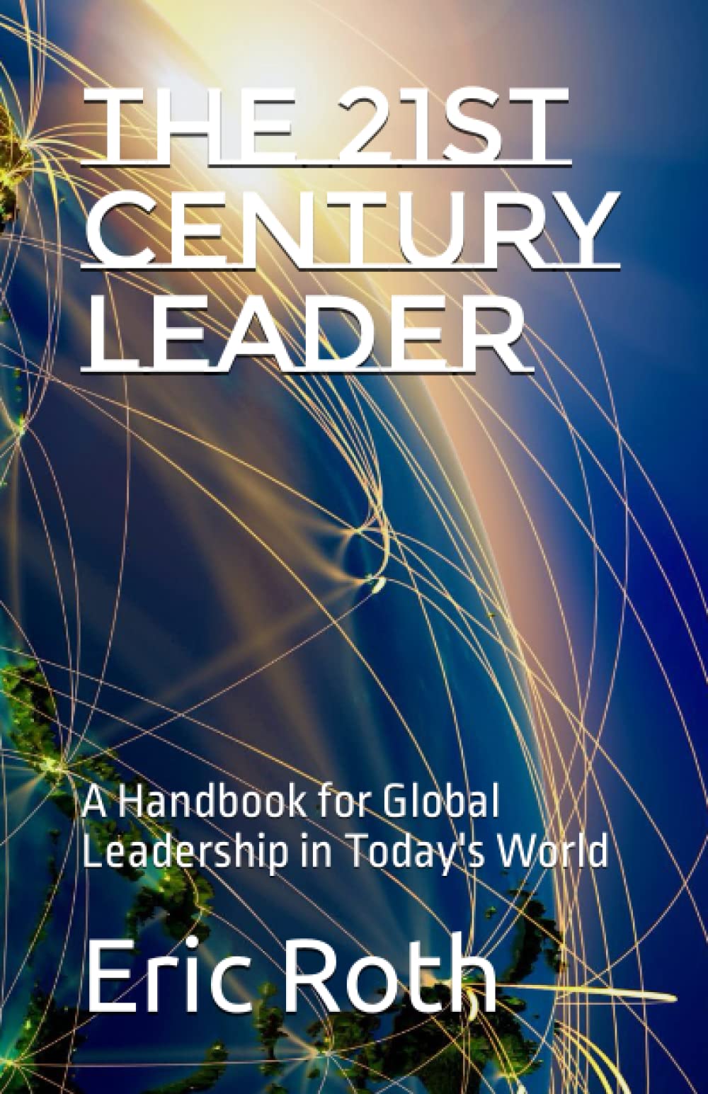 Snapklik.com : The 21st Century Leader: A Handbook For Global ...