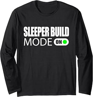 Sleeper Build Mode On, Gym Weightlifting Natty Bodybuilding Long Sleeve T-Shirt