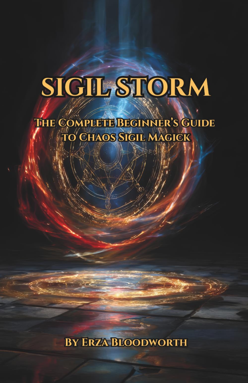 Sigil Storm: The Complete Beginner’s Guide to Chaos Sigil Magick: A Beginner's Manual For Chaos Magick, Gnosis, And Sigil Craft