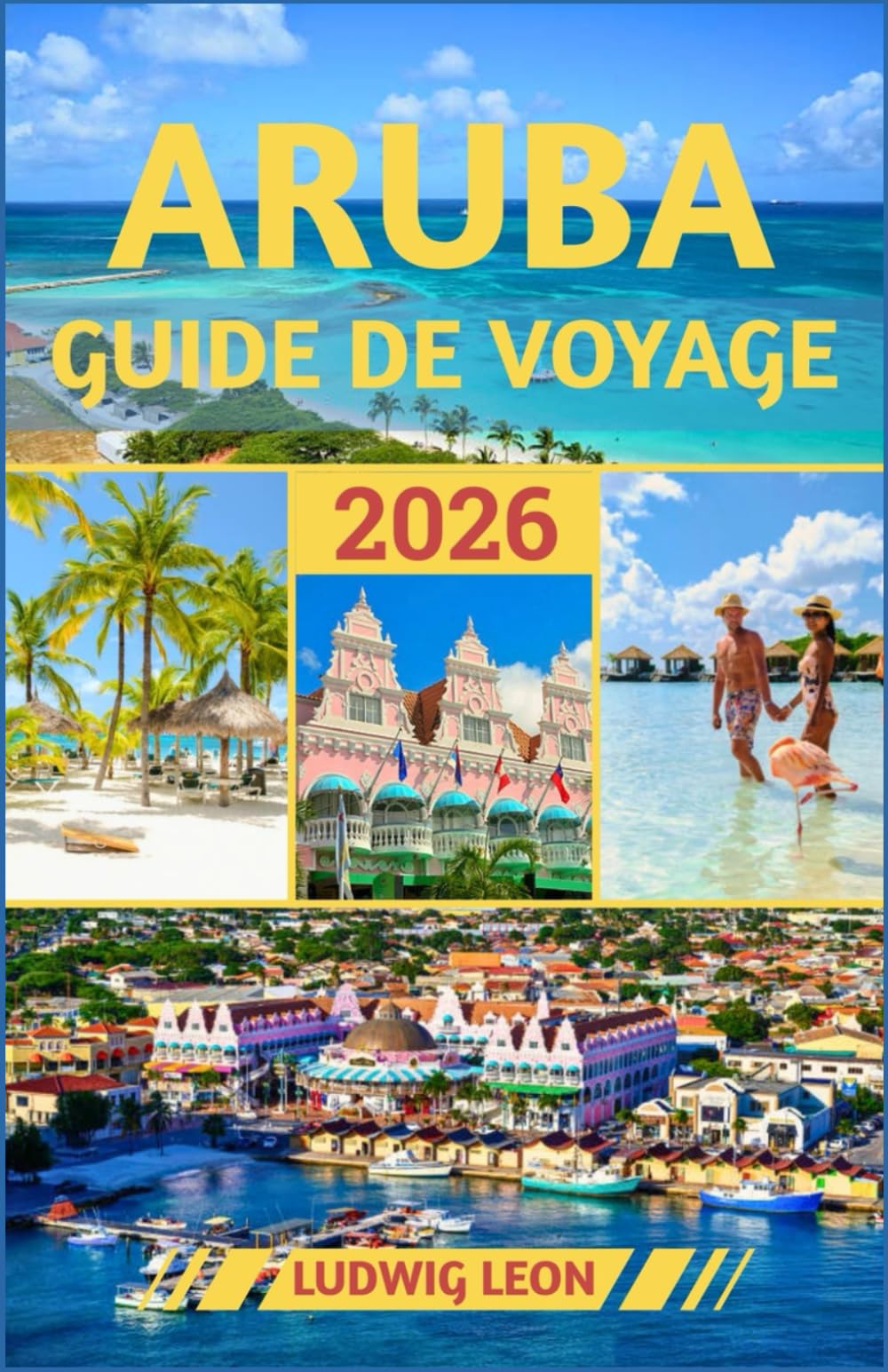 ARUBA GUIDE DE VOYAGE 2026: Secrets de l'île : Aventures hors des sentiers battus