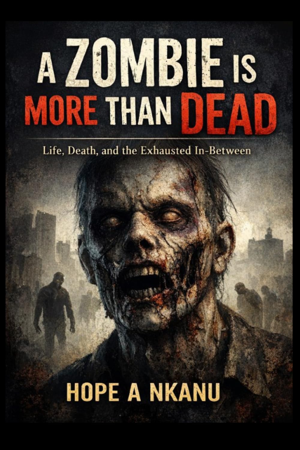 A Zombie Is More Than Dead: Life, Death, and the Exhausted In-Between