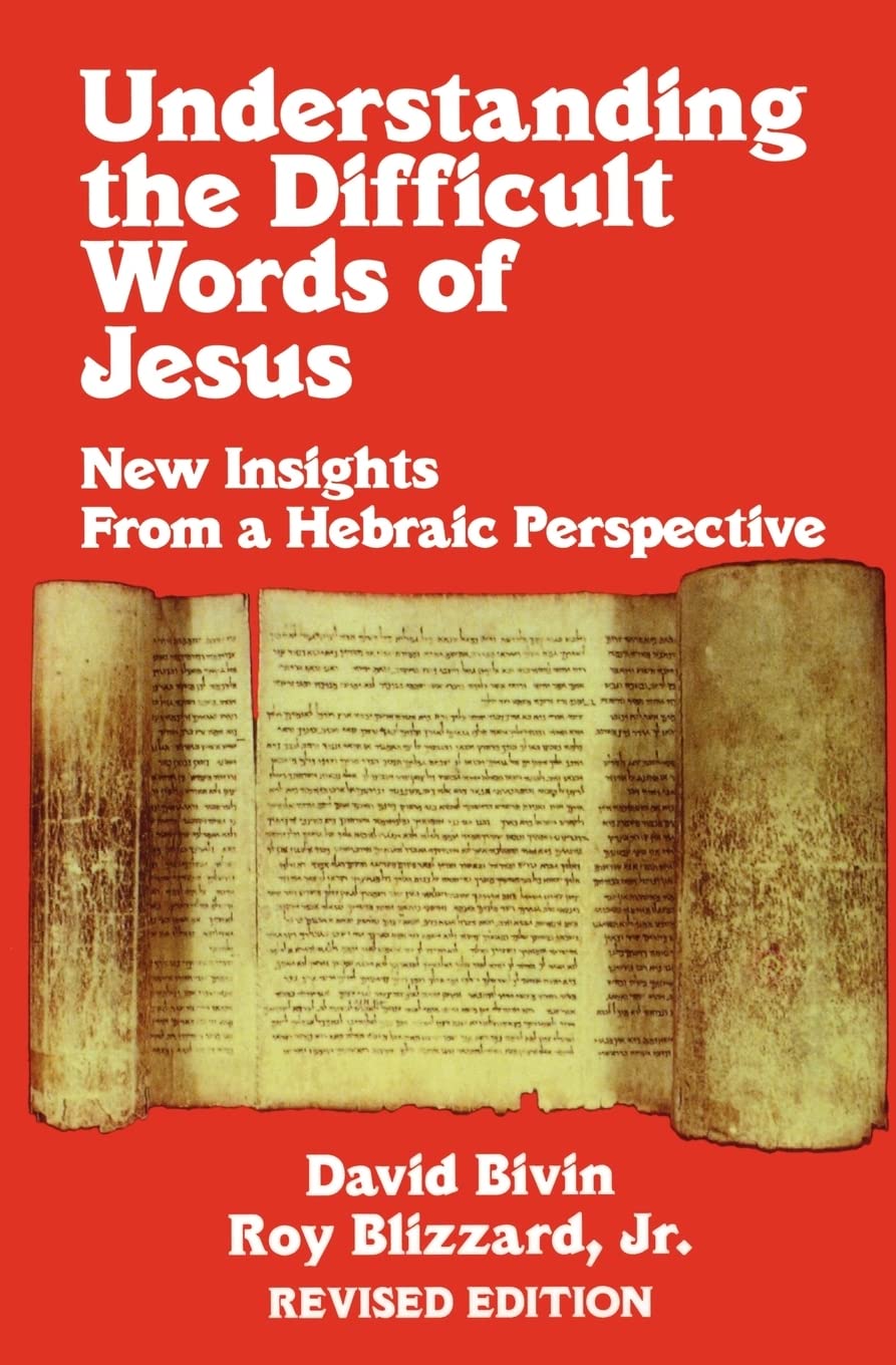 Understanding the Difficult Words of Jesus: New Insights from... - David Bivin