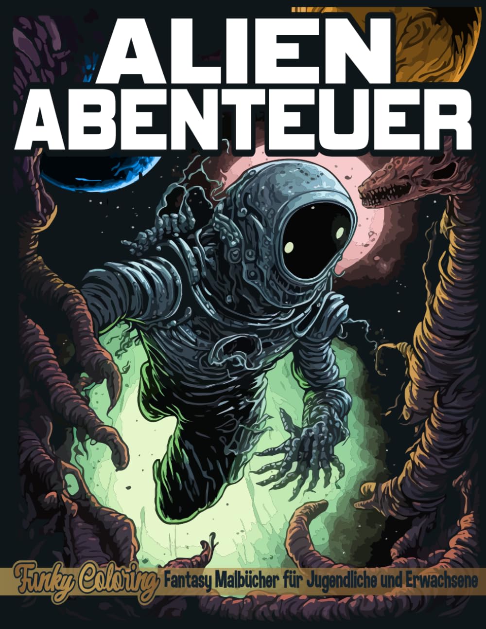 Alien Abenteuer Malbuch Für Erwachsene & Jugendliche – 40 Motive, A4 Format – Kreativität & Entspannung