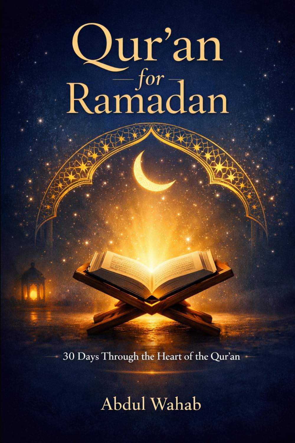 Qur’an for Ramadan: 30 Days Through the Heart of the Qur’an — A Guided Journey of Reflection, Mercy, and Renewal